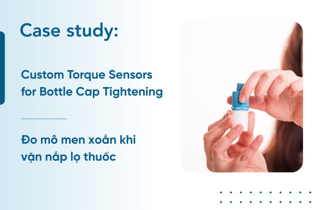 Đo mô men xoắn khi vặn nắp lọ thuốc với cảm biến làm theo yêu cầu